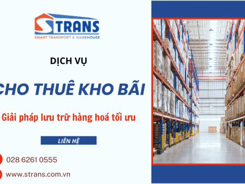 Dịch vụ cho thuê kho bãi của STRANS - Giải pháp lưu trữ hàng hóa tối ưu tại Miền Nam